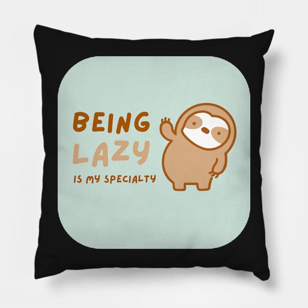 Lazy is My Specialty Sloth Pillow by theslothinme