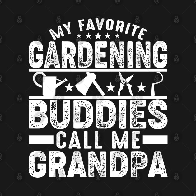 My Favorite Gardening Buddies Call Me Grandpa by busines_night