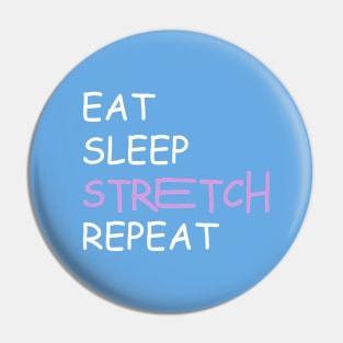 eat sleep stretch repeat Pin