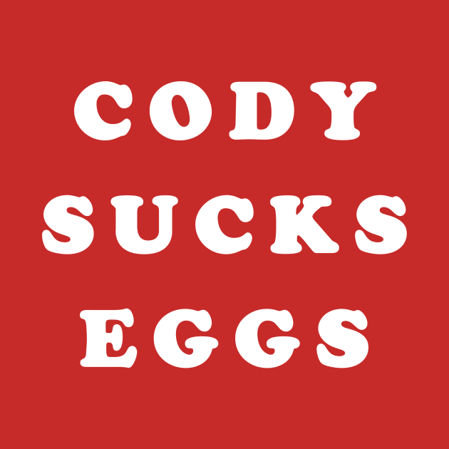 Cody Sucks Eggs by IYHWrestling