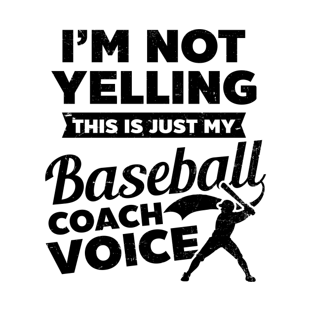 Baseball Coach Shirt | I'm Not Yelling This Is My Voice by Gawkclothing