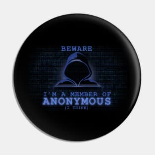 I'm A Member of Anonymous I Think Funny Pin