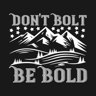 Mountaineering - Don't Bold Be Bold T-Shirt