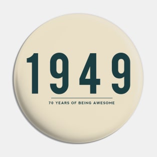 70th Birthday gift - 1949, 70 Years of Being Awesome Pin