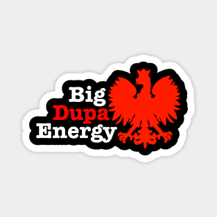 Big Dupa Energy Magnet