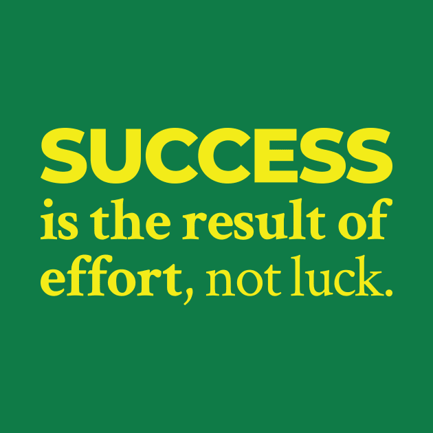 Success is the result of effort, not luck by Magicform