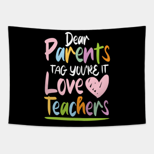 Dear Parents Tag You're It Love Teachers - Teacher Tapestry