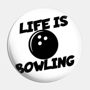 Life is Bowling Pin