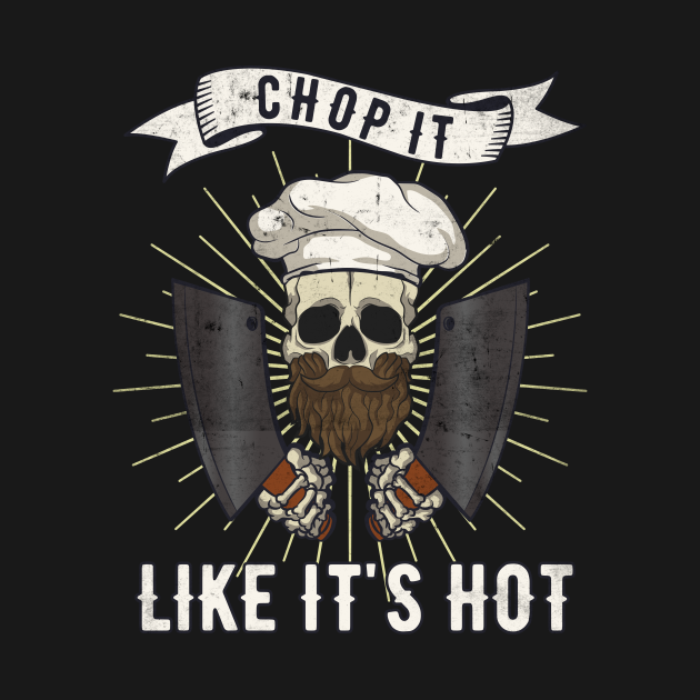 Disover Chop It Like It's Hot Chef Cook Cooking Restaurant - Chef Funny - T-Shirt