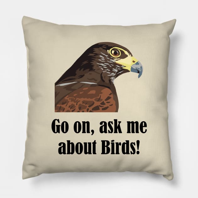 Go on, ask me about birds! Pillow by GeoCreate