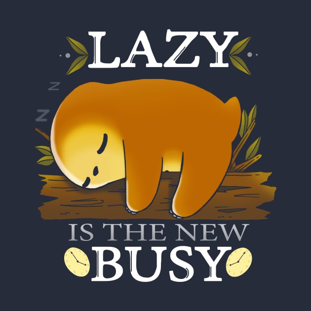 Lazy is the new Busy by Vallina84