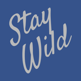 stay wild 2 T-Shirt