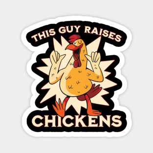 This guy raises chickens Magnet