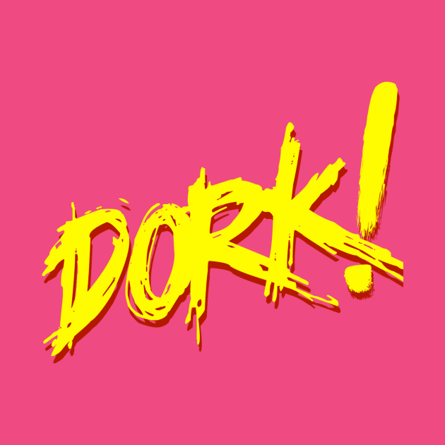 Dork! (yellow) by C E Richards