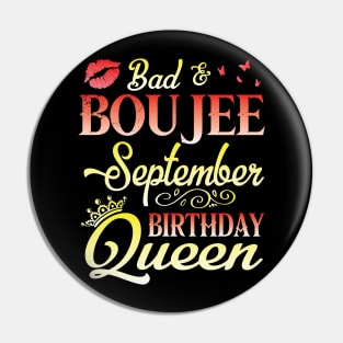 Bad & Boujee September Birthday Queen Happy Birthday To Me Nana Mom Aunt Sister Cousin Wife Daughter Pin