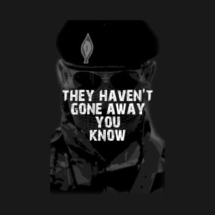 They Haven't Gone Away You Know - Gerry Adams T-Shirt