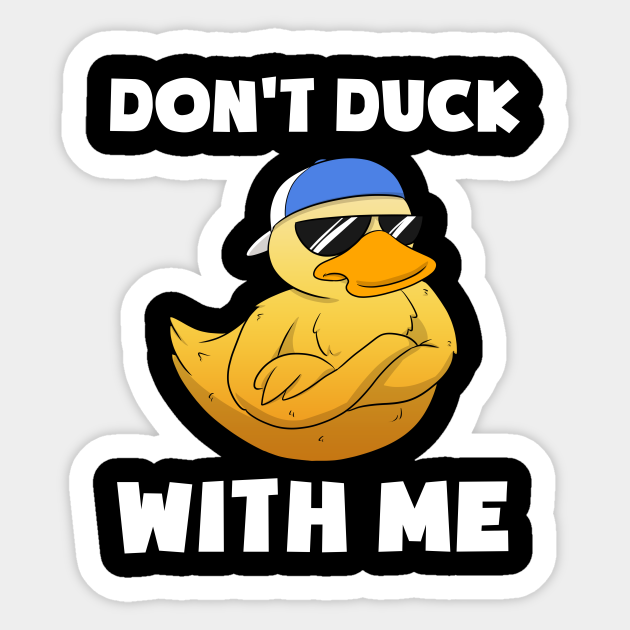 Don't Duck With Me Grumpy Rubber Duck - Duck Lover - Sticker | TeePublic