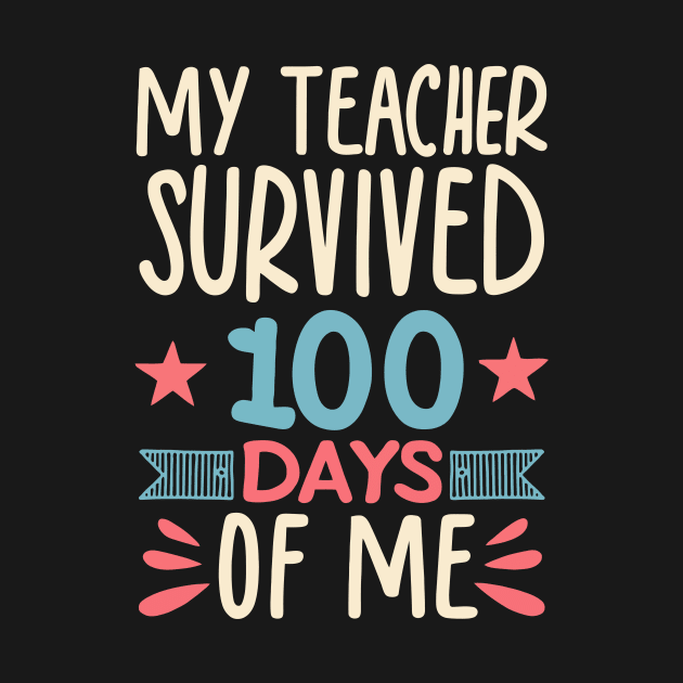 Funny School Boys Girls Kids Gift 100 Days Of School - My Teacher Survived 100 Days Of Me by Nichole Joan Fransis Pringle