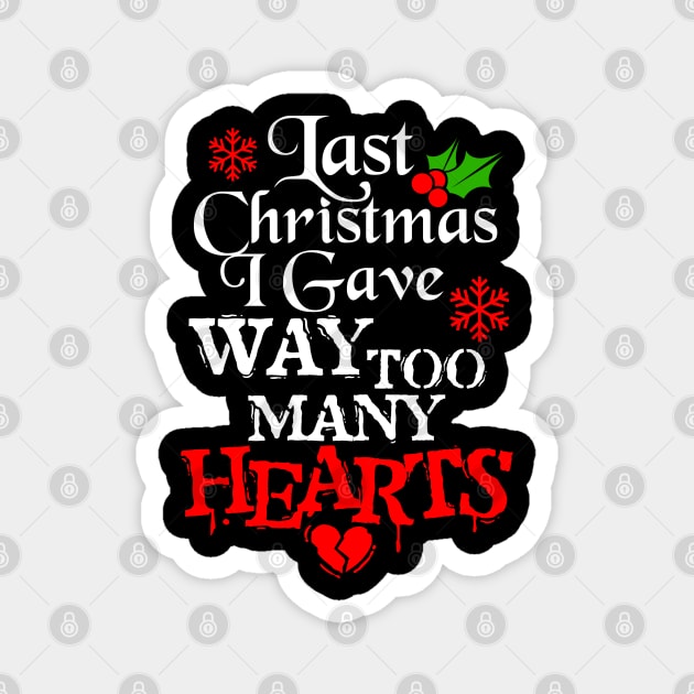 Last Christmas I Gave Way Too Many Hearts Magnet by Purrdemonium