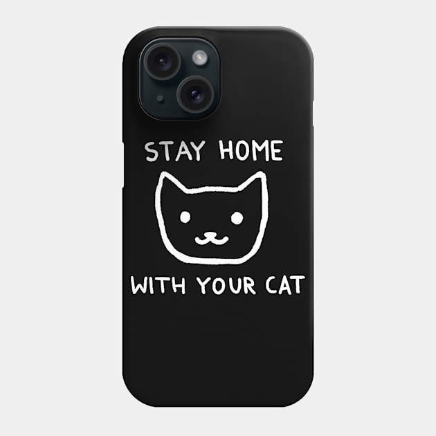 Stay Home With Your Cat Phone Case by FoxShiver