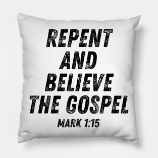 Mark 1:15 Bible Verse Repent and Believe the Gospel Christian Quote Pillow