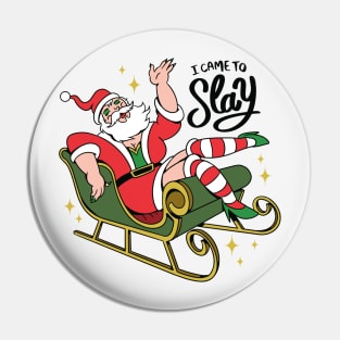 I Came to Slay // Funny Drag Santa Claus Pin