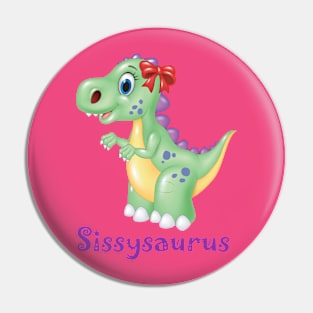 Sissysaurus Pin