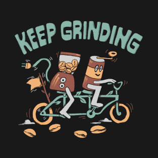 Keep Grinding T-Shirt