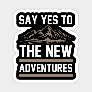 Say Yes To The New Adventures T Shirt For Women Men Magnet