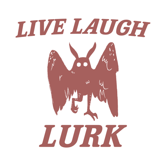 Live Laugh Lurk Shirt | Mothman by Y2KSZN