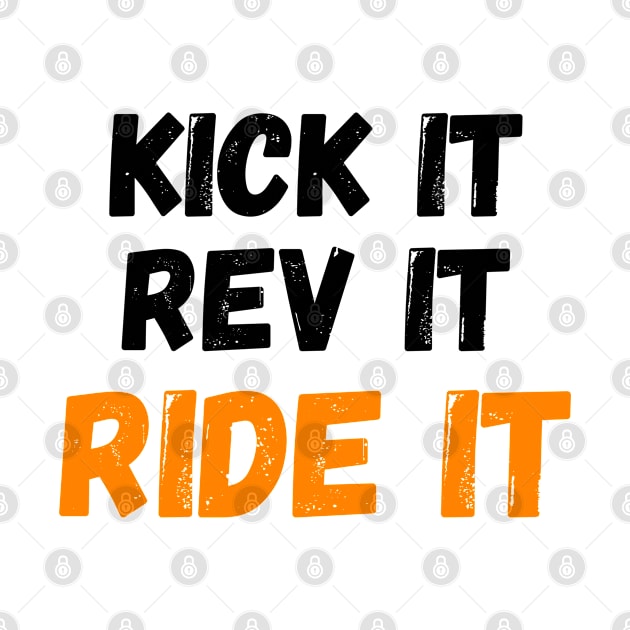 Kick it, Rev it, Ride it. Orange Dirt bike/motocross design by Murray Clothing