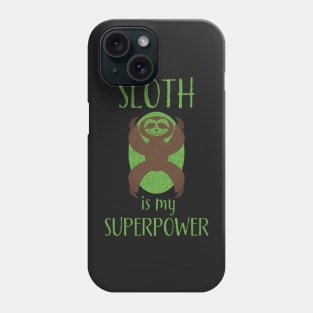 Sloth Is My Superpower Phone Case