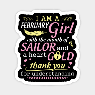 I Am A February Girl With The Mouth Of Sailor And A Heart Of Gold Thank You For Understanding Magnet