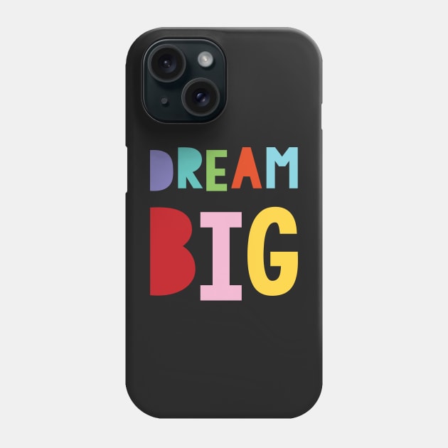dream big Phone Case by creativemonsoon