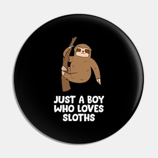 Just a Boy Who Loves Sloths Gift For Sloth Lovers Pin