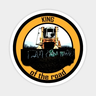 The real man drives a bulldozer -king of the road Magnet