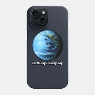 Earth Day Is Every Day Phone Case