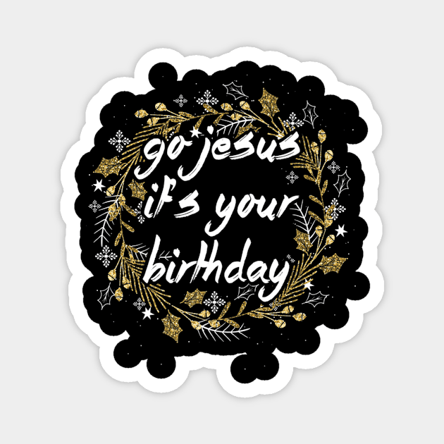 Go Jesus Lover Its Your Birthday Magnet by Melaine GoddessArt