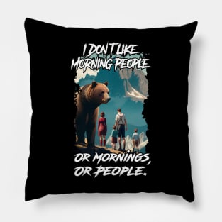 I don't like morning people. Or Mornings, Or People. Pillow