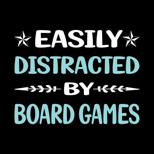 Funny Easily Distracted By Board Games by Happy Life