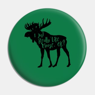 I Just Really Like Moose, Ok? Funny Moose Lover Shirts Gifts Pin