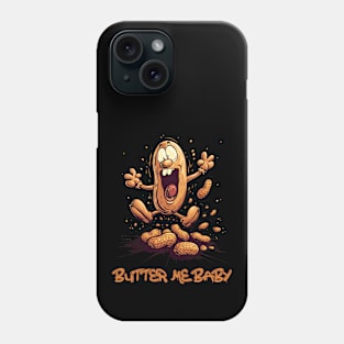 Butter me baby. Peanut butter. Phone Case