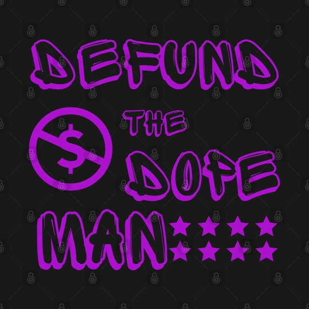 Defund Dope Man by PurpzRoyal