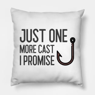 Just One More Cast I Promise Pillow