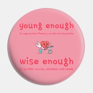 Young enough; wise enough Pin