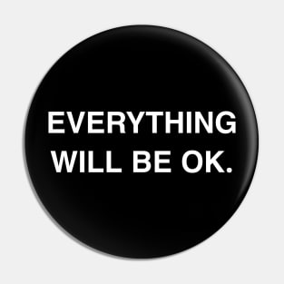 Everything Will Be Okay Pin