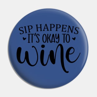 sip happens it's ok to wine 3 Pin