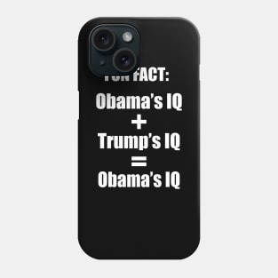 Obama and Trump's IQ - Anti Trump Phone Case