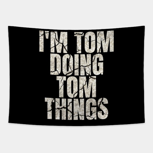 I'm Tom Doing Tom Things Funny Saying Gift Tapestry by Grabitees
