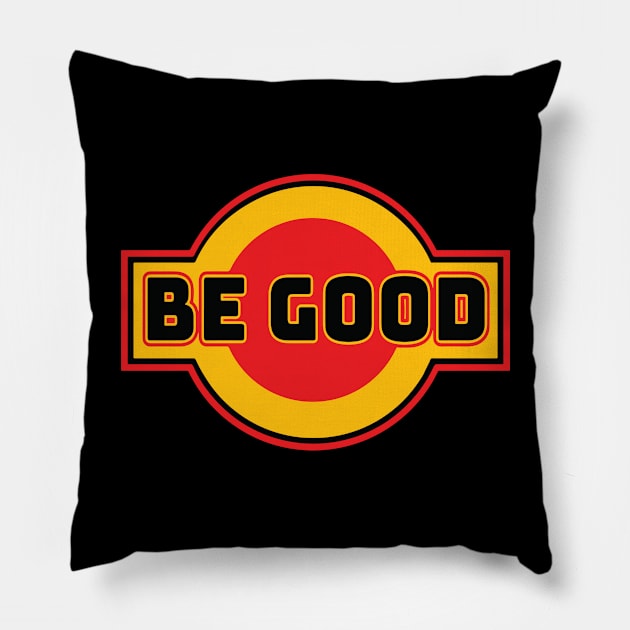 Be Good Pillow by Fuckinuts